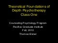 Theoretical Foundations of Psychotherapy: Class One Fall 2010