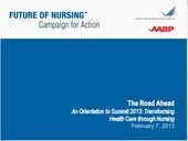 The Road Ahead: An Orientation to Summit 2013: Transforming Health Care through Nursing 