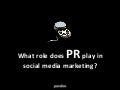 The role of PR in social media marketing