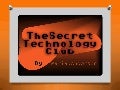 The Secret Technology Club