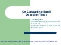 On cascading small decision trees