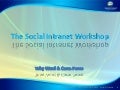 The social intranet workshop 2011 slideshare