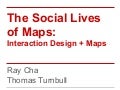The Social Lives Of Maps: Interaction Design and Maps