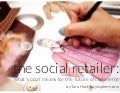The Social Retailer: what ‘social’ means for the  future of commerce
