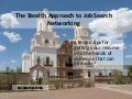 The stealth approach to job search networking