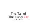 The Tail Of The Lucky Cat