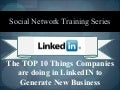 The Top 10 Things Companies Are Doing In Linked In To Generate New Business