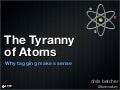 The  Tyranny Of  Atoms