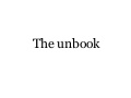 The unbook