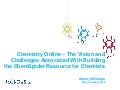 Chemistry Online and The vision and challenges associated with building the chem spider resource for chemists