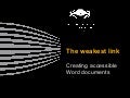 The weakest link: Creating accessible Word documents
