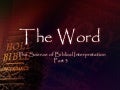 The Word - The Science of Biblical Intepretation - Part 3