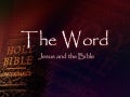 The Word - Jesus Christ And The Bible