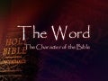 The Word - The Character Of The Bible