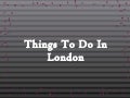Things to do in London