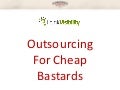 ThinkVisibility - Outsourcing For Cheap Bastards