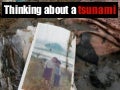 Thinking about a Tsunami