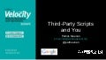 Velocity EU 2012 - Third party scripts and you