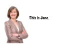 This is Jane