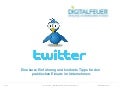 Twitter: Eine Einführung und konkrete Tipps für den praktischen Einsatz im Unternehmen.