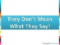 ThoughtCommons - They Dont Mean What They Say!