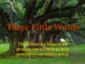 Three Little Words