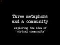 Three Metaphors And A Community
