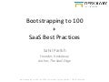 Bootstrapping to 100 Customers + SaaS Best Practices