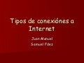 Tipos de conexiónes a internet juan y samuel 4ºa