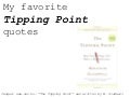 My favorite "Tipping Point" quotes