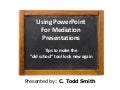 Tips for Lawyers Using PowerPoint in Mediations