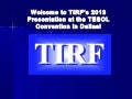 TIRF at 2013 TESOL - A Case for Online English Language Teacher Education