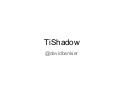 Titanium London - TiShadow (July 2012)