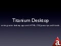 Titanium Desktop Intro