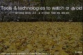 Tools and Technologies to watch or avoid for accessibility 2.0