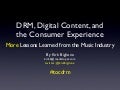 DRM, Digital Content, and the Consumer Experience: More Lessons Learned from the Music Industry (2010 Edition)