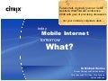 Today: Mobile Internet, Tomorrow: What?