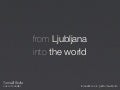From Ljubljana into the world