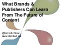 What Brands & Publishers Can Learn From The Future Of Content