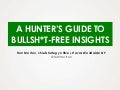 A Hunter&rsquo;s Guide To BS-Free Insights
