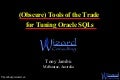 Tony Jambu   (obscure) tools of the trade for tuning oracle sq ls