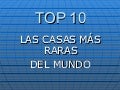 Top 10 Las Casas Mas Raras