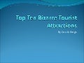 Top 10 Bizarre Tourist Attractions