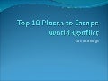 Top 10 Places to Escape World Conflict