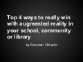 Top 4 ways to really win with augmented reality in your school, community or library