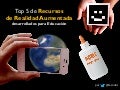 Top 5 de Recursos de Realidad Aumentada desarrollados para Educación
