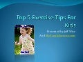 Top 5 exercise tips for kids