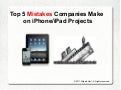 Top 5 Mistakes Companies Make on iPhone/iPad Projects