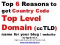Top 5 Reasons to get Country Code Top Level Domain (ccTLD) name for your blog / website