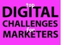Top Digital Challenges for Marketers by Augustine Fou